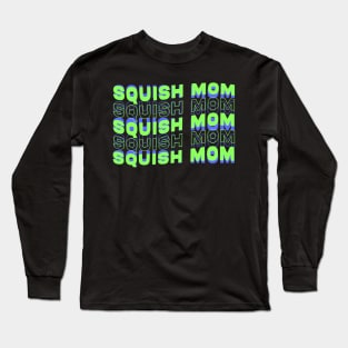 SQUISH MOM Long Sleeve T-Shirt